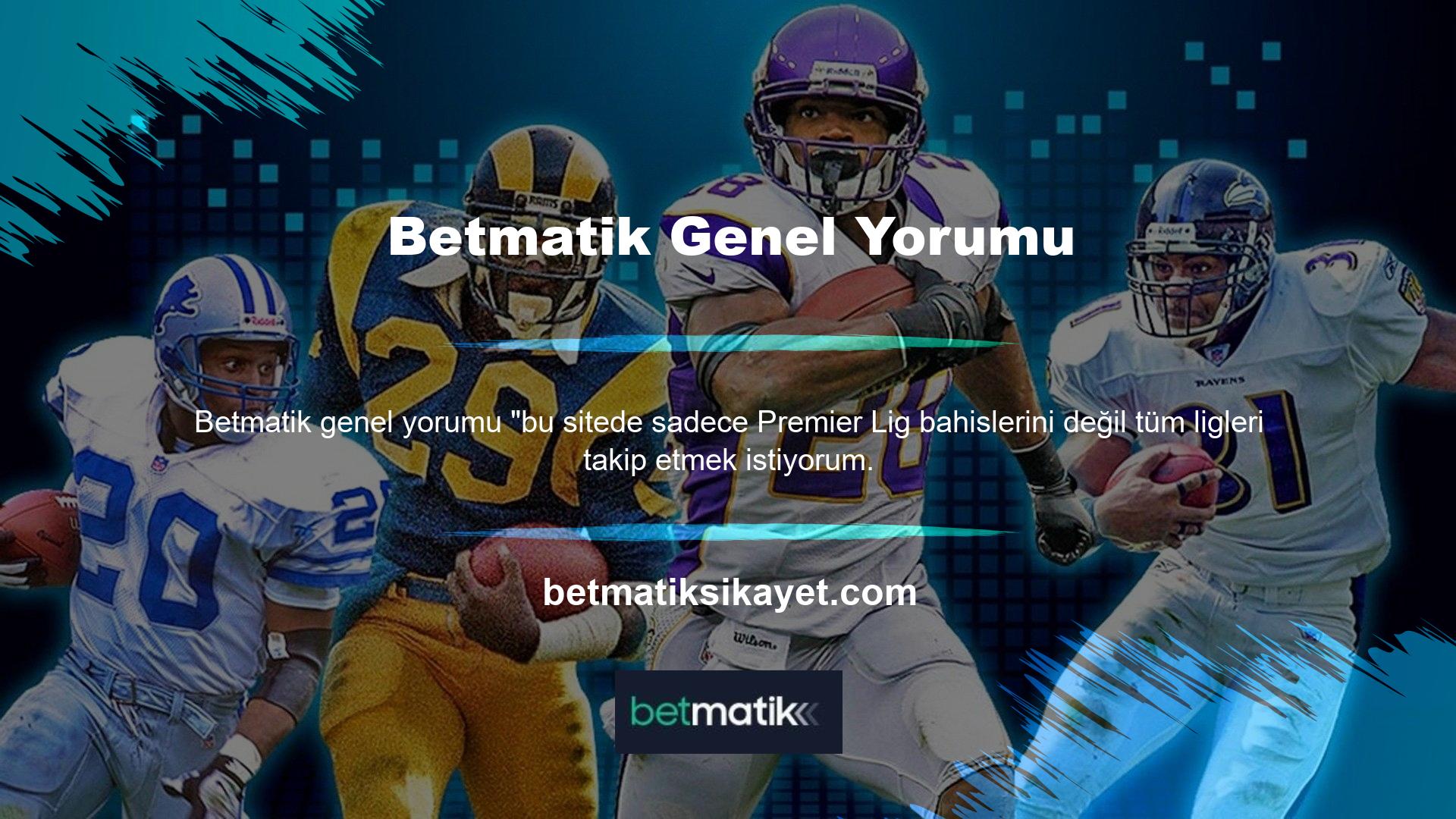 " Betmatik web sitesinde dünyanın her yerinden futbol liglerine bahis oynayabilirsiniz